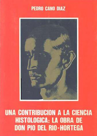 Una contribución a la ciencia histológica : La obra de Don Pío del Río-Hortega